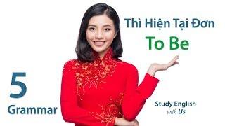 Grammar 05: Thì Hiện Tại Đơn - TO BE