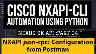Cisco NX-OS API Python Automation  Part4| json-rpc Configuration from Postman :NXAPI-CLI ascii array