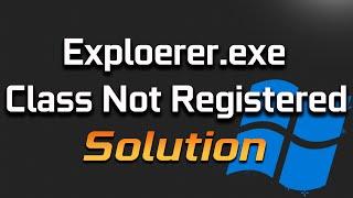How to Fix “explorer.exe Class Not Registered” Error in Windows 10 [2024]