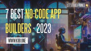 7 Best No Code App Builders in 2023 [Updated]