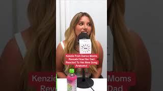 Kenzie From Dance Moms Reveals How Her Dad Reacted To Her New Song Anatomy! #shorts