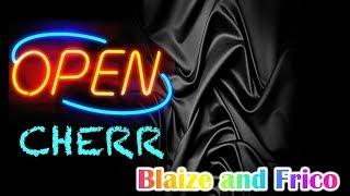 Open Cherr -Blaize and Frico