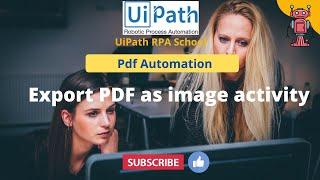 UiPath RPA - Export PDF Page As Image Activity || PDF Activities