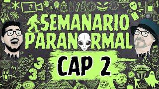 SEMANARIO PARANORMAL / CAP 2