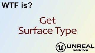 WTF Is? Get Surface Type in Unreal Engine 4 ( UE4 )