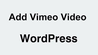 WordPress How to Embed Vimeo Video In Gutenberg Editor