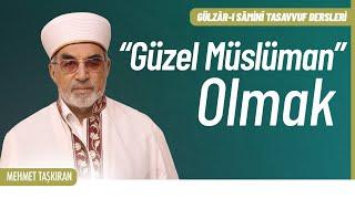 "Güzel Müslüman" Olmak - B196 - Gülzar-ı Samini Tasavvuf Dersleri | Mehmet Taşkıran #sohbet