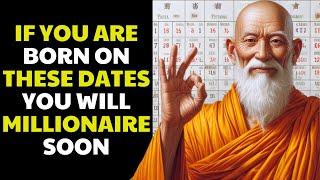 THESE BIRTH DATES GUARANTEE THAT YOU ARE A FUTURE MILLIONAIRE | BUDDHIST TEACHINGS