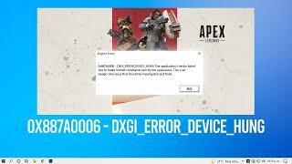 Apex Legends Engine Error   0x887A0006    DXGI ERROR DEVICE HUNG  SOLUCION