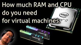 How much RAM and CPU do you need for virtual machines