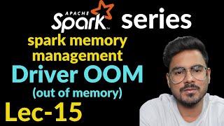 driver out of memory spark | spark memory management | Lec-18