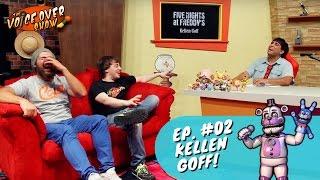 Episode #02 | Five Nights at Freddy's Voice Kellen Goff!