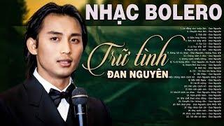 Liên khúc LỜI ĐẮNG CHO CUỘC TÌNH - ĐAN NGUYÊN | Nhạc Bolero Trữ Tình Cực Buồn Xót Xa Về Đêm