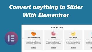 How to convert anything into Elementor Slider | Create slider in elementor | Slider in Elementor