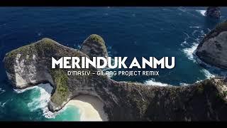 Slow Remix!!! Dj Merindukanmu - D'masiv - ( Gilang Project Remix )