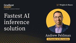 Launching the fastest AI inference solution with Cerebras Systems CEO Andrew Feldman