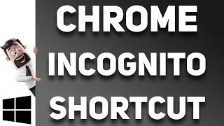 Windows 10 Desktop Shortcut to open Chrome in Incognito mode