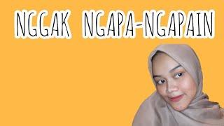 NGGAK NGAPA-NGAPAIN