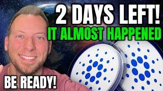 CARDANO ADA - IT ALMOST HAPPENED!!! 2 DAYS LEFT! WILL THIS SEND ADA?!