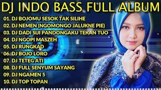 DJ INDO BASS FULL ALBUM 2023 -  DJ BOJOMU SESOK TAK SILIHE X NGOMONGO JALUKNE PIE X NGOPI MASZEH