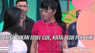 DENISE BUKAN LEVEL GUE, KATA DEWI PERSSIK! | PAGI PAGI AMBYAR (4/6/21) P2