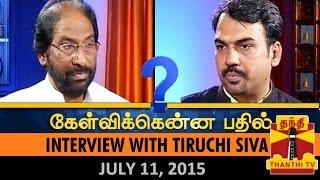 Kelvikkenna Bathil : Exclusive Interview with Tiruchi Siva (DMK Rajya Sabha Member) (11/07/15)