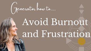 Human Design Generator - How To Avoid Frustration and Burnout