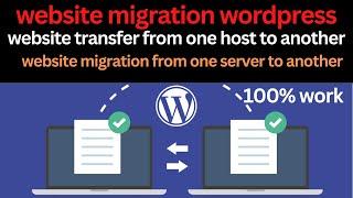 website migration wordpress | 100% work | website transfer from one host to another |one server to