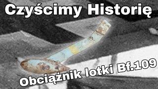 Czyścimy Historię - Obciążnik lotki Bf.109