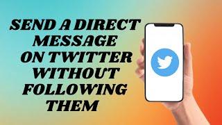 How To Direct Message Accounts that don’t follow you On Twitter!