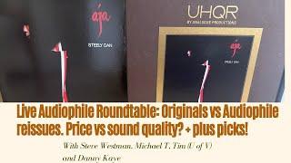 Live Audiophile Roundtable: Originals vs Audiophile reissues. Price vs sound quality? + plus picks!