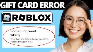 How To Fix An Unexpected Error Has Occurred Redeeming Roblox Gift Card