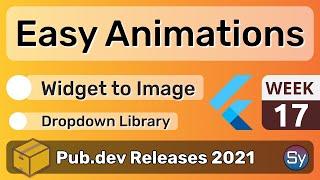 Flutter Easy Animations, Widget To Image & Co. - 17 - PUB.DEV RELEASES 2021