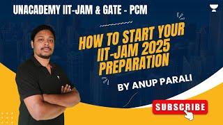 How to start your IIT-JAM 2025 Preparation || Anup Parali #iitjam #preparation #startegy #unacademy