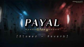 PAYAL [Slowed + Reverb] | Yo Yo Honey Singh | Paradox | Glory | JS Musical World