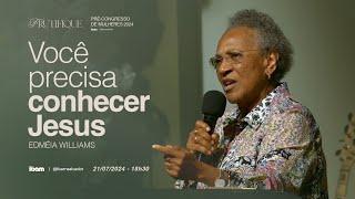 Você precisa conhecer Jesus - Edméia Williams - Congresso de Mulheres - IBAM