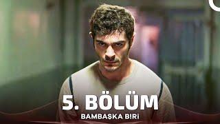 Bambaşka Biri 5. Bölüm