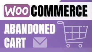 Cart Abandonment Recovery For WooCommerce | WooCommerce Abandoned Cart Mailerlite