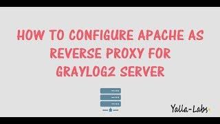 GrayLog2 - How To Configure Apache as reverse proxy for Graylog2 Server