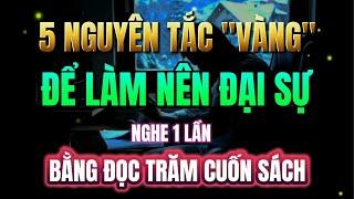 NGUYÊN TẮC "VÀNG" ĐỂ LÀM NÊN ĐẠI SỰ - CHÌA KHÓA THÀNH CÔNG | Mỗi Ngày Tiến Bộ 1%