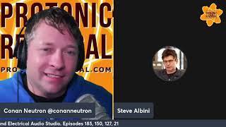 Steve Albini - Conan Neutron’s Protonic Reversal-Ep388: 10th Anniversary show