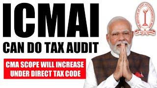 CMA & CS Can Do Tax Audit Under New Tax Law | End of CA Course | Direct Tax Code For CA CS CMA