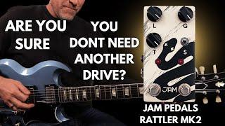 Are You Sure You Don't Need Another Drive? - JAM PEDALS RATTLER MK2