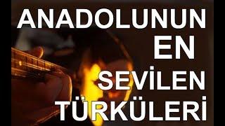 Anadolunun En Sevilen Türküleri (Duygusal, Hüzünlü, Lirik...)