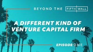 Beyond the Fifth Wall Ep. 1: A Different Kind of VC