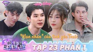 Tỏ Tình Hoàn Mỹ Mùa 2 Tập 23 P1: Nữ chính "chìm đắm" trong mối tình Toxic khiến hội anh em CỰC CĂNG