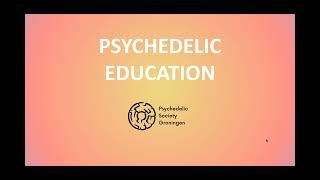 Psychedelic Education - Psychedelic Society Groningen