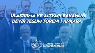 #Canlı | Ulaştırma ve Altyapı Bakanlığı Devir Teslim Töreni | Ankara