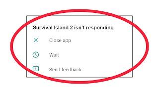 Fix Survival Island 2 App isn't Responding Error in Android & Ios - Survival Island 2 Not Responding