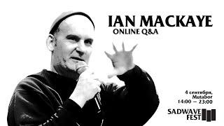 Ian Mackaye онлайн Q&A 04/09/19:45//SADWAVE FEST III